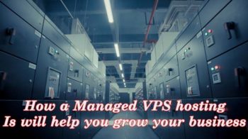 How a Managed VPS hosting Is will help you grow your business