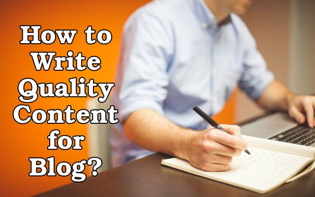 How to Write Quality Content for Blog?